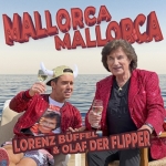 Mallorca Mallorca - die neue Single von Olaf der Flipper und Lorenz Büffel  Mallorca Mallorca - die neue Single von Olaf der Flipper und Lorenz Büffel